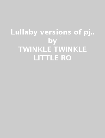 Lullaby versions of pj.. - TWINKLE TWINKLE LITTLE RO