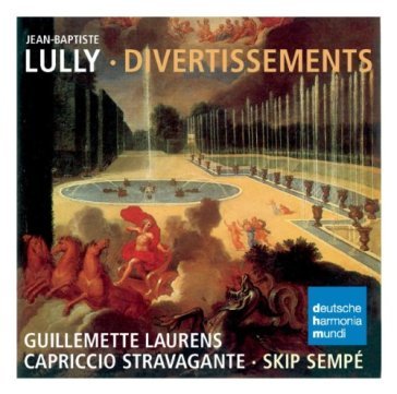 Lully:divertimenti - CAPRICCIO STRAVAGANT