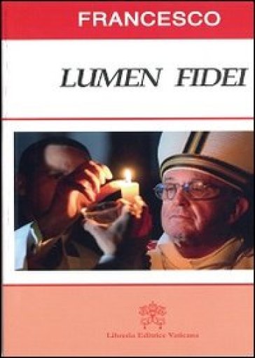 Lumen fidei - Papa Francesco (Jorge Mario Bergoglio)