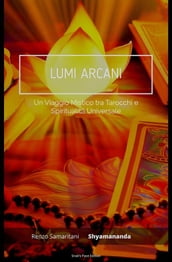 Lumi Arcani: Un Viaggio Mistico tra Tarocchi e Spiritualità Universale
