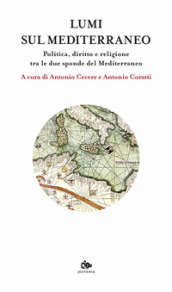 Lumi sul Mediterraneo. Politica, diritto e religione tra le due sponde del Mediterraneo