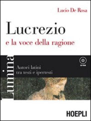 Lumina. Lucrezio e la voce della ragione. Con espansione online. Per i Licei e gli Ist. Magistrali. Con CD-ROM - Lucio De Rosa