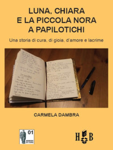 Luna, Chiara e la piccola Nora a Papilotichi. Una storia di cura, di gioia, d'amore e lacrime - Carmela Dambra