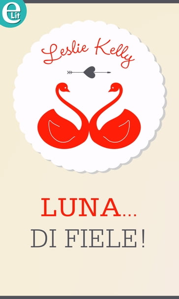 Luna... di fiele! (eLit) - Leslie Kelly