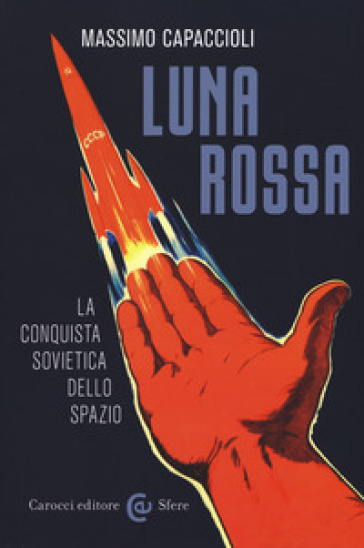 Luna rossa. La conquista sovietica dello spazio - Massimo Capaccioli