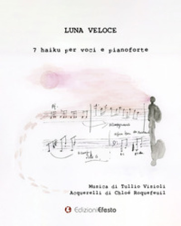 Luna veloce. 7 haiku per voci e pianoforte - Tullio Visioli - Chloé Roquefeuil