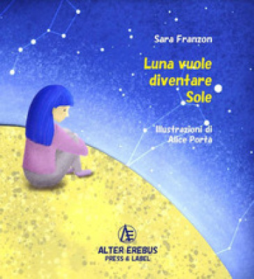 Luna vuole diventare Sole - Sara Franzon
