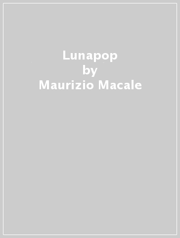 Lunapop - Maurizio Macale