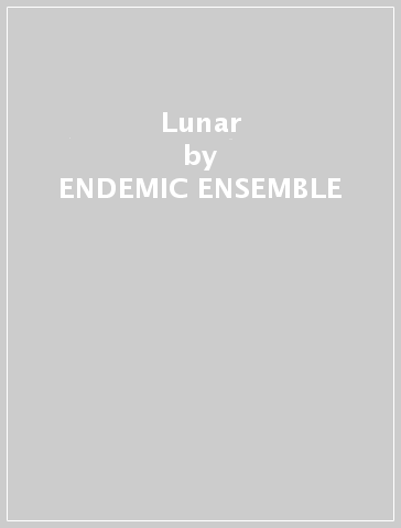 Lunar - ENDEMIC ENSEMBLE