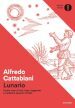 Lunario. Dodici mesi di miti, feste, leggende e tradizioni popolari d Italia