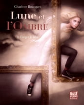 Lune et l Ombre - tome 2 Forger le lien