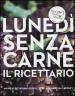 Lunedì senza carne. Il ricettario. Menù vegetariani di Paul, Stella e Mary McCartney