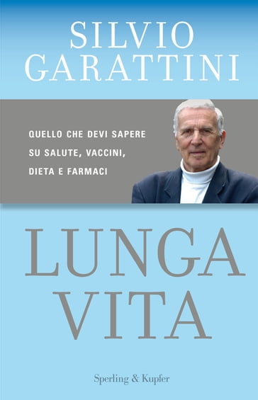 Lunga vita - Silvio Garattini