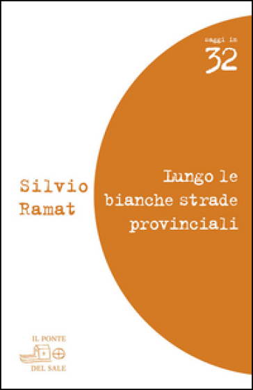 Lungo le bianche strade provinciali. Valeri, Barolini, Pascutto, Rebellato, Zanzotto, Bandini - Silvio Ramat