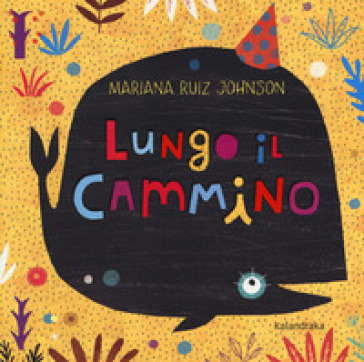 Lungo il cammino. Ediz. a colori - Mariana Ruiz Johnson