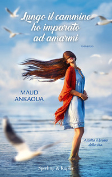 Lungo il cammino ho imparato ad amarmi - Maud Ankaoua