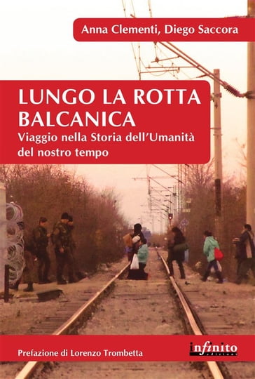 Lungo la rotta balcanica - Anna Clementi - Diego Saccora - Lorenzo Trombetta