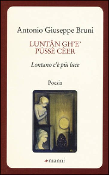 Luntan gh'è pussè cèer. Lontano c'è più luce - Antonio G. Bruni