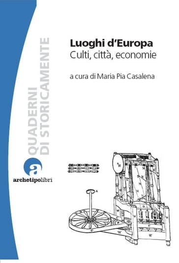 Luoghi d'Europa. Culti, città, economie - Maria Pia Casalena