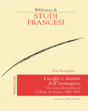 Luoghi e destini dell immagine. Un corso di poetica al Collège de France 1981-1993