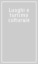 Luoghi e turismo culturale