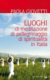 Luoghi di meditazione, di pellegrinaggio, di spiritualità in Italia