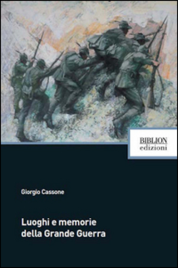 Luoghi e memorie della grande guerra - Giorgio Cassone