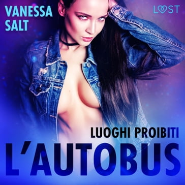 Luoghi proibiti: l'autobus - Breve racconto erotico - Vanessa Salt