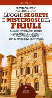 Luoghi segreti e misteriosi del Friuli