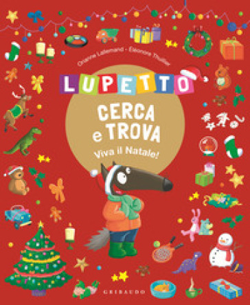 Lupetto cerca e trova. Viva il Natale! Amico Lupo. Ediz. a colori - Orianne Lallemand