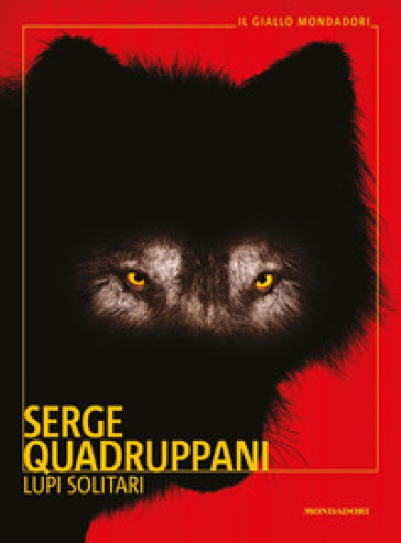 Lupi solitari - Serge Quadruppani