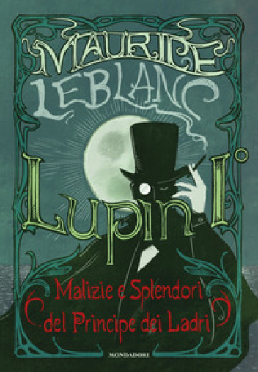 Lupin I°. Malizie e splendori del principe dei ladri - Maurice Leblanc