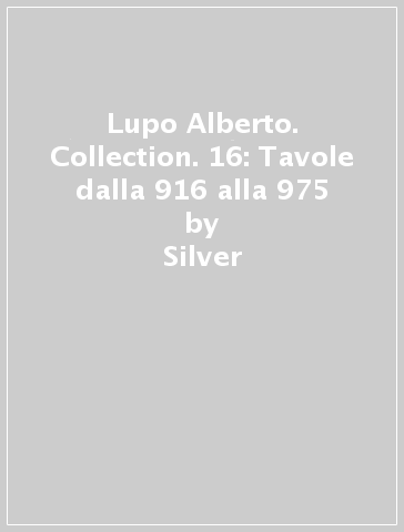 Lupo Alberto. Collection. 16: Tavole dalla 916 alla 975 - Silver