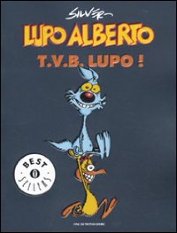 Lupo Alberto. T.v.b. lupo!. 1. - Silver