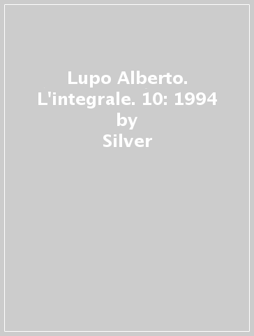 Lupo Alberto. L'integrale. 10: 1994 - Silver