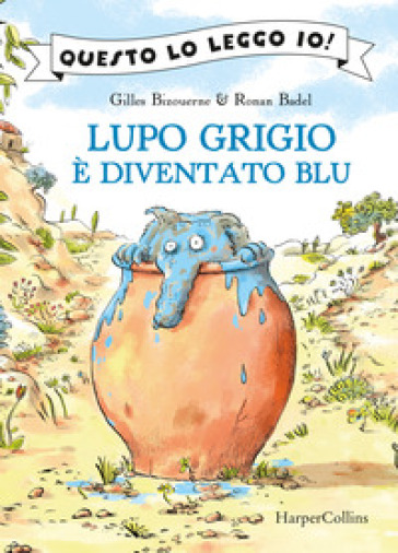 Lupo Grigio è diventato blu. Ediz. a colori - Gilles Bizouerne