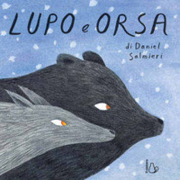 Lupo e orsa. Ediz. a colori - Daniel Salmieri