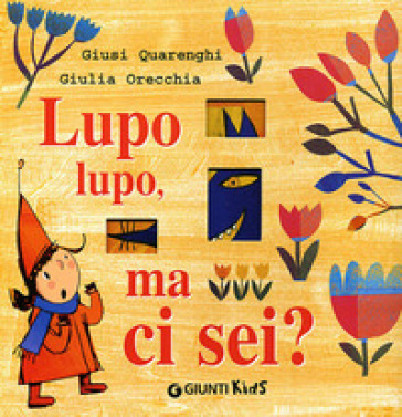 Lupo lupo, ma ci sei? - Giusi Quarenghi - Giulia Orecchia