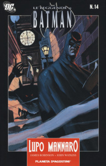 Lupo mannaro. Le leggende di Batman. 14. - James Robinson - John Watkiss