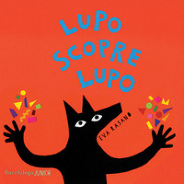 Lupo scopre Lupo. Ediz. illustrata - Eva Rasano