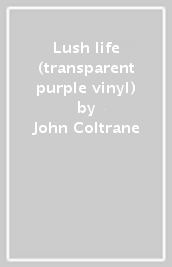 Lush life (transparent purple vinyl)
