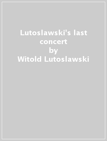 Lutoslawski's last concert - Witold Lutoslawski