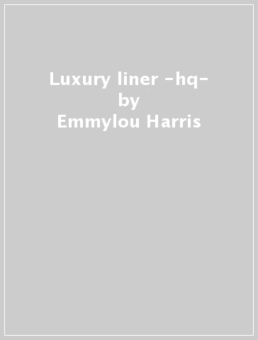 Luxury liner -hq- - Emmylou Harris