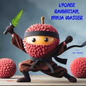 Lychee Rambutan, Ninja Master