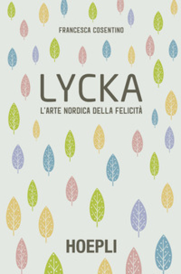 Lycka. L'arte nordica della felicità - Francesca Cosentino