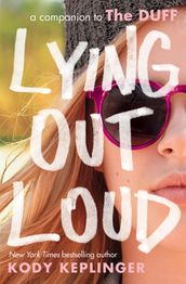 Lying Out Loud: A Companion to The DUFF