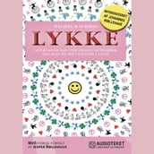 Lykke - alt hvad du bør vide om den, og hvorfor den ikke er det vigtigste i livet