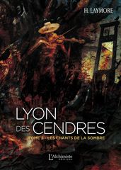 Lyon des Cendres - tome 2 : Les chants de la Sombre