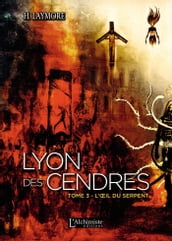 Lyon des Cendres - tome 3 : L œil du serpent