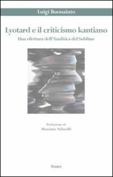 Lyotard e il criticismo kantiano. Una rilettura dell'analitica del sublime - Luigi Buonaiuto